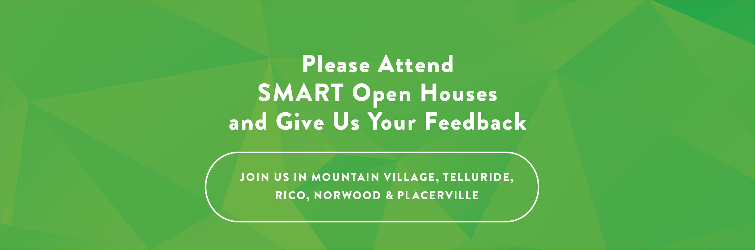 Please Attend SMART Open Houses and Give Us Your Feedback